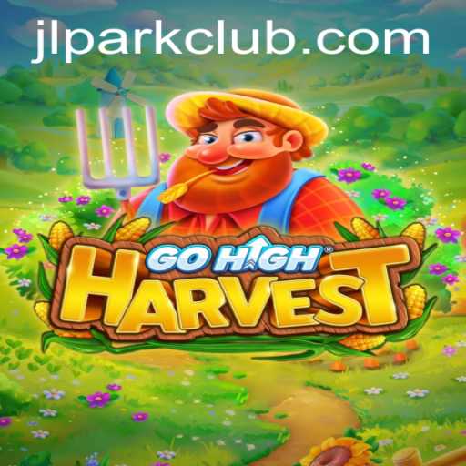 Exploring GoHighHarvest: A New Thrilling Adventure at JILI Park Club