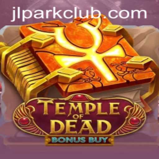 Explore the Thrills of TempleofDeadBonusBuy and Discover JILI park Club